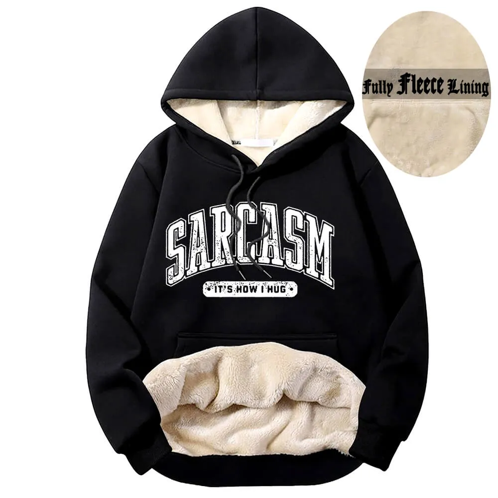 Sarcasm It's How I Hug Warm Fleece Sherpa Lined Hoodie